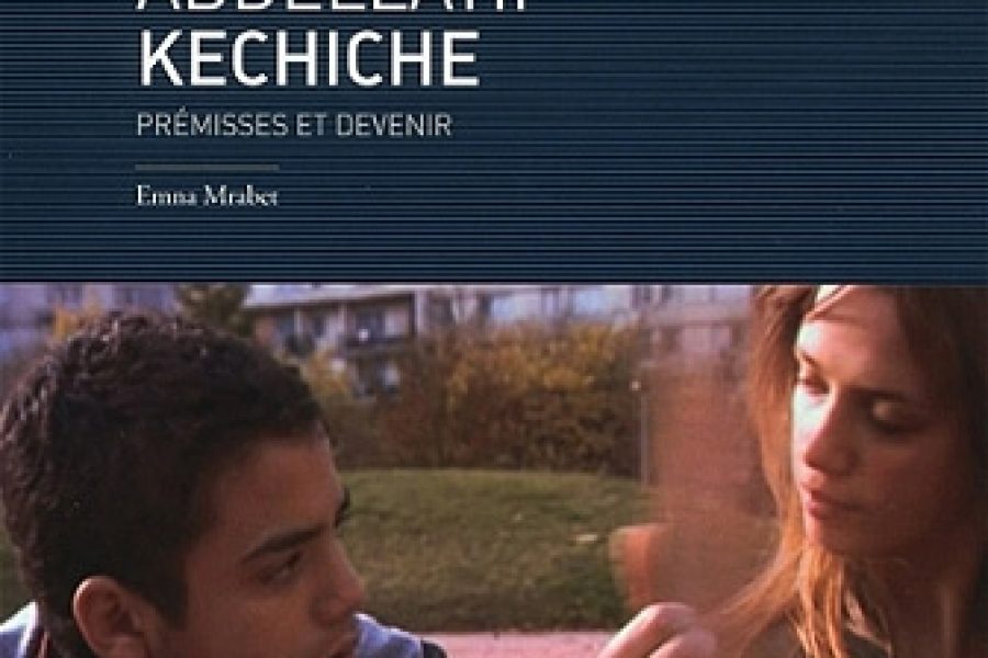 Le cinéma d’Abdellatif Kechiche Prémisses et devenir