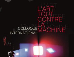L'art tout contre la machine - Colloque international @ Cinéma Utopia