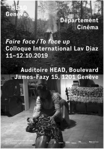 Faire face / To face up - Colloque International Lav Diaz @ Auditoire HEAD