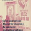 Écrire une histoire décentrée et croisée du spectacle cinématographique