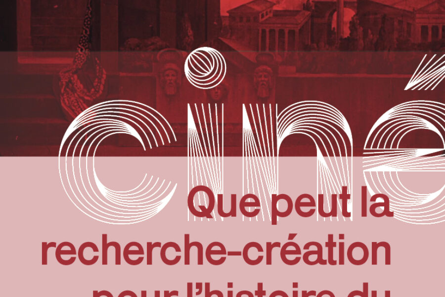 Que peut la recherche-crĂ©ation pour lâhistoire du cinĂ©ma ?