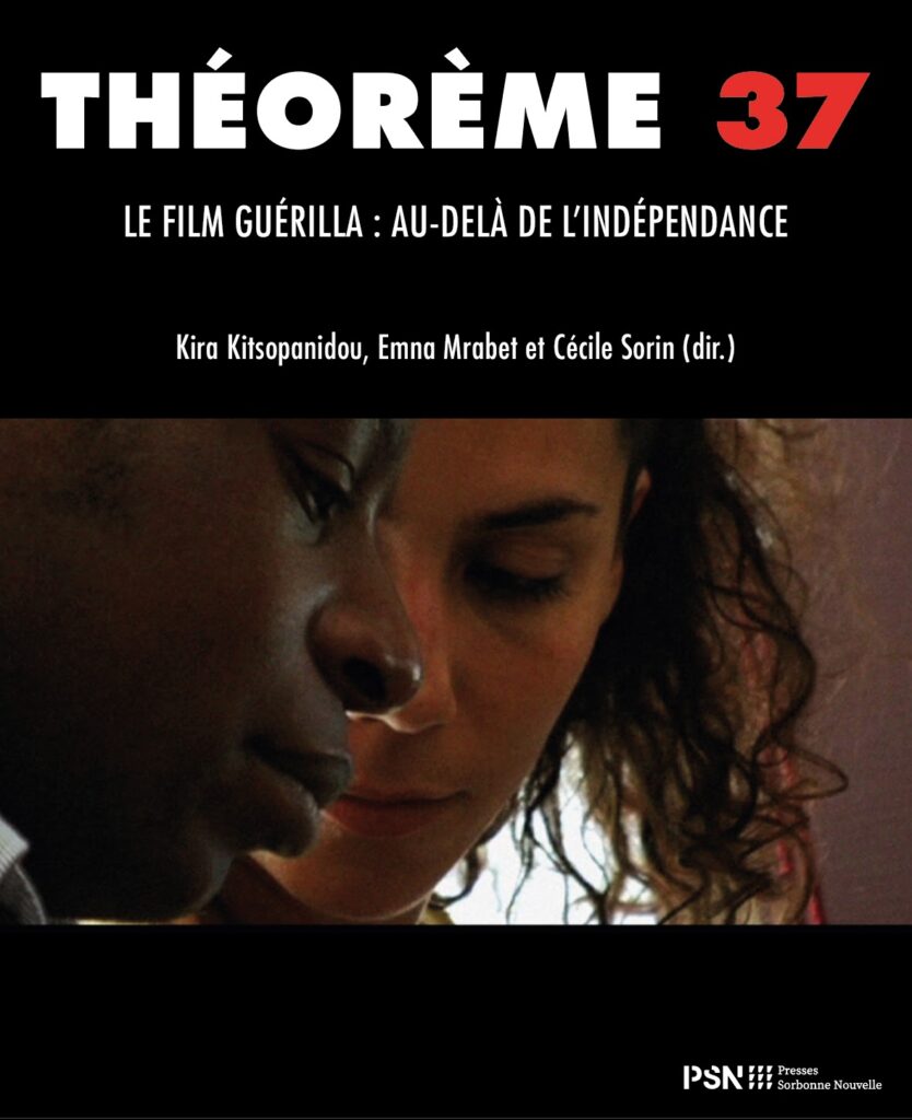 Le film guérilla : au-delà de l'indépendance
Kira Kitsopanidou, Emna Mrabet et Cécile Sorin (dir.)